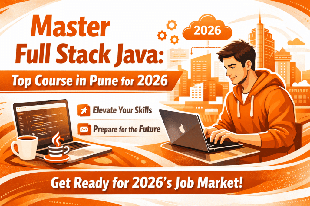 Full Stack Java course in Pune with industry-ready training and real-world projects